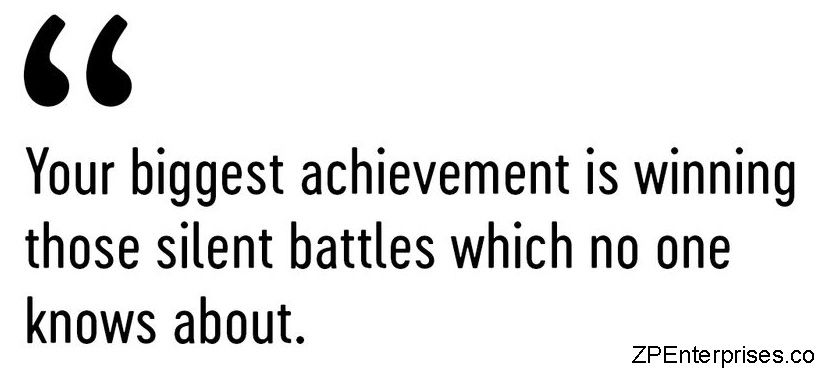 Your Biggest Achievement Silent Battles Won