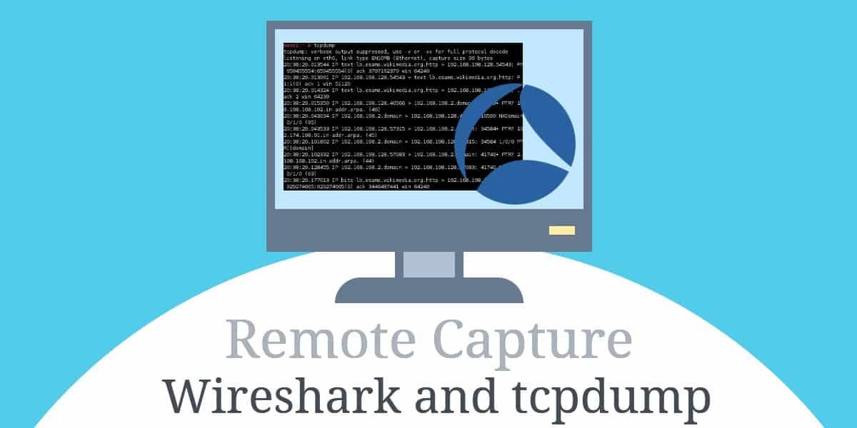 Remote Capture with Wireshark and tcpdump