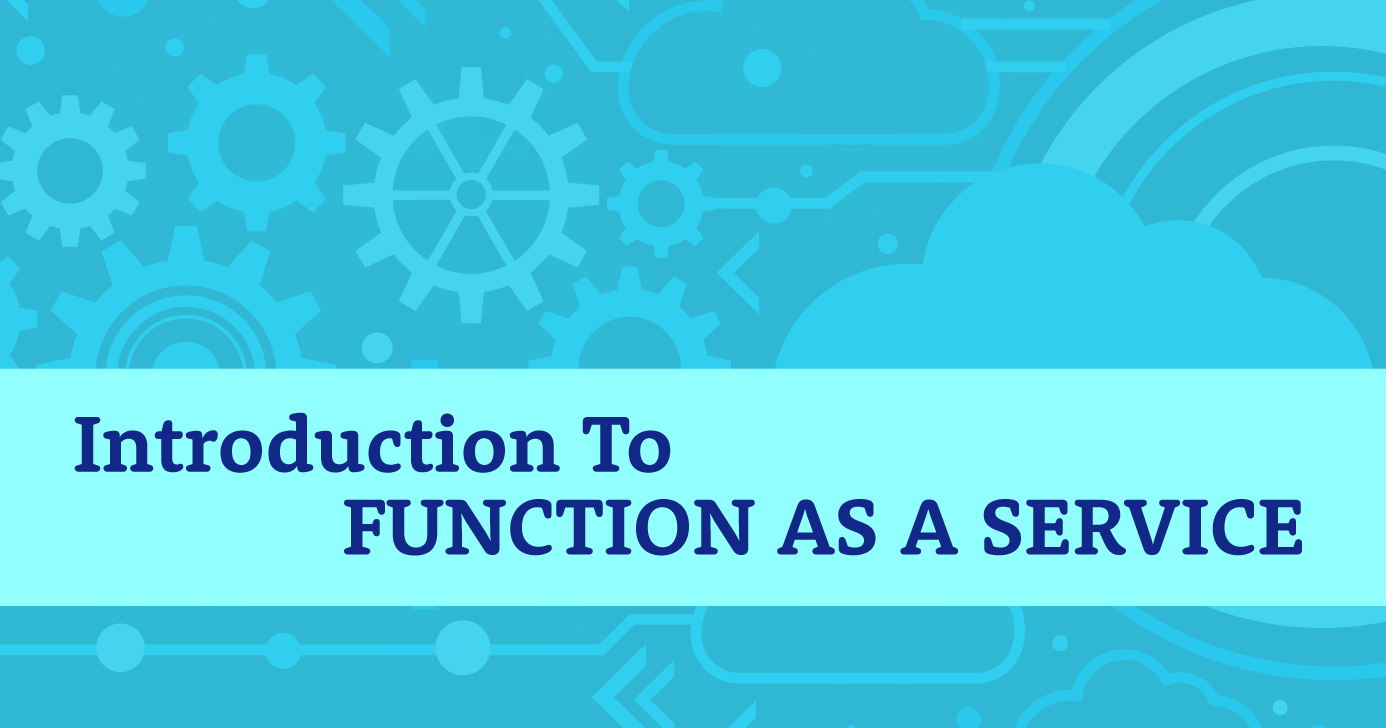 Function As A Service - FaaS