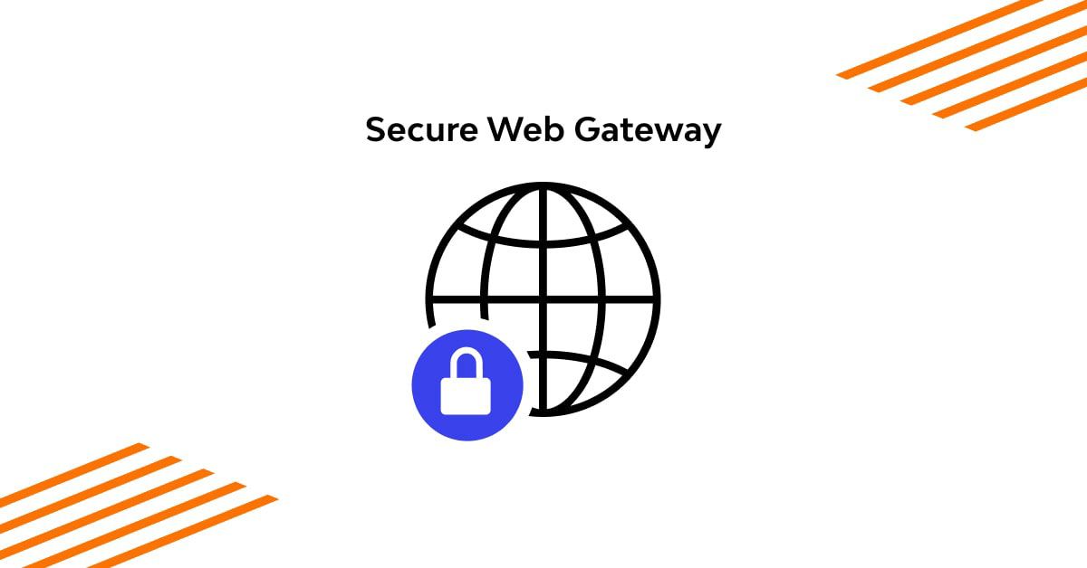 Secure Web Gateway - SWG